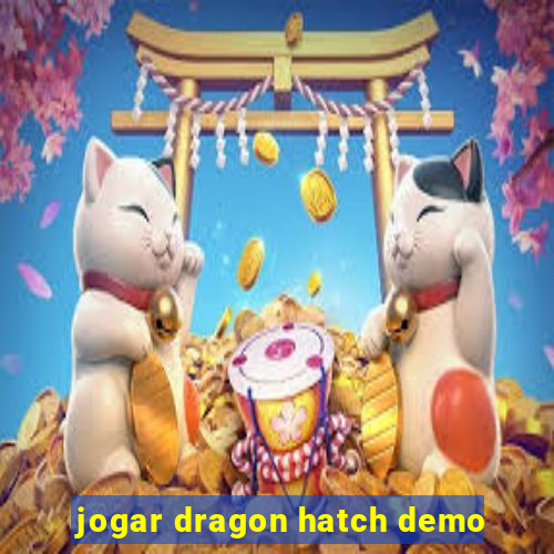 jogar dragon hatch demo